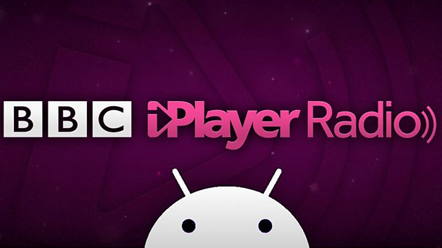 BBC Blogs - Technology & Creativity Blog - BBC iPlayer Radio app on Android devices