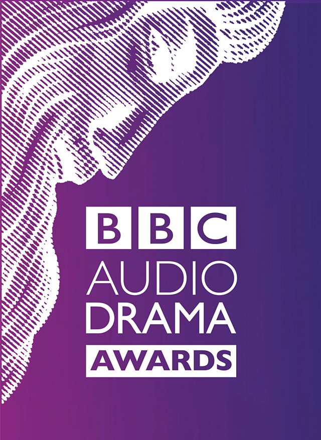BBC Radio 4 BBC Audio Drama Awards to the BBC Audio Drama