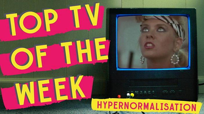 Top TV of the Week - Adam Curtis HyperNormalisation