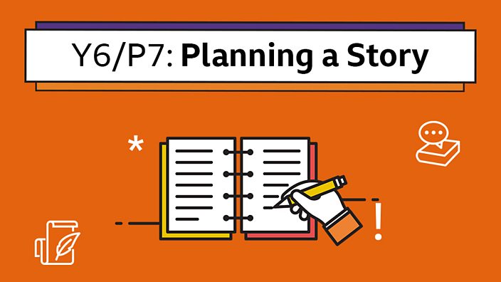story writing planning a story year 6 p7 english home learning with bbc bitesize bbc bitesize