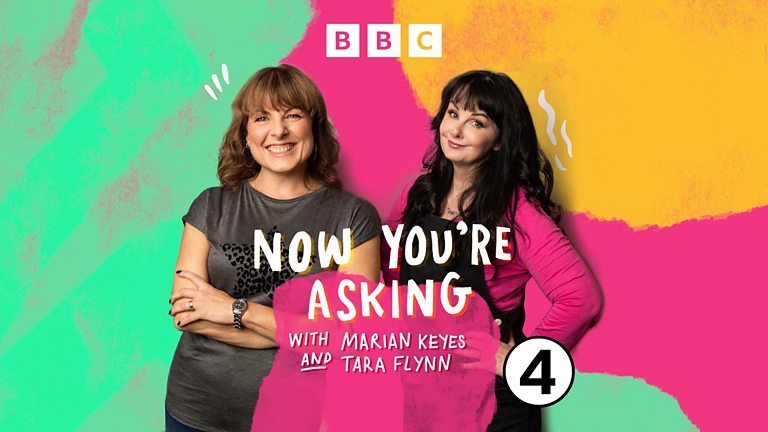 Bbc Radio 4 Now Youre Asking With Marian Keyes And Tara Flynn