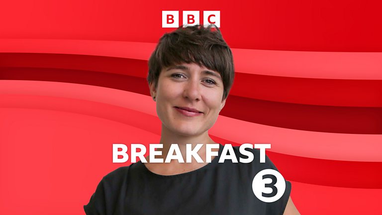 BBC Radio 3 - Breakfast