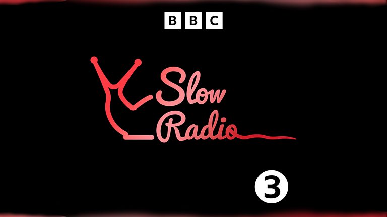 BBC Radio 3 - Slow Radio - Downloads