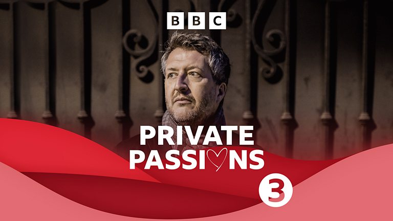 BBC Radio 3 - Private Passions - Available now