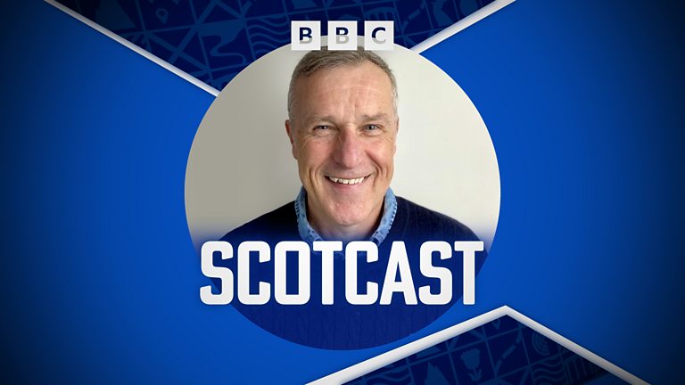 BBC Radio Scotland - Scotcast - Available now