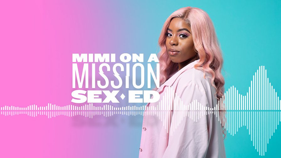 Bbc Sounds Mimi On A Mission Sex Ed Downloads