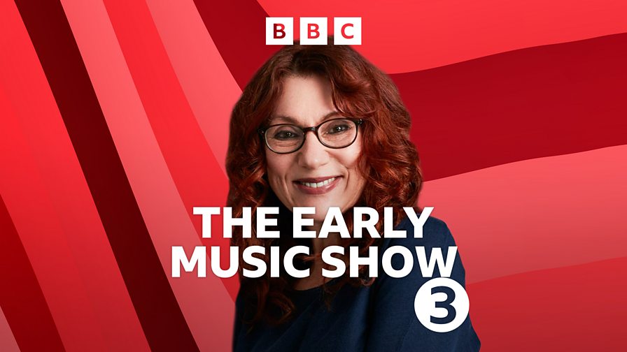 BBC Radio 3 The Early Music Show