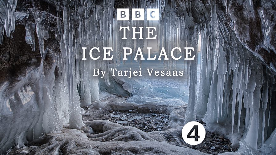 BBC Radio 4 The Ice Palace by Tarjei Vesaas