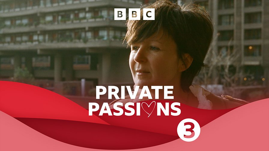 BBC Radio 3 - Private Passions - Available now