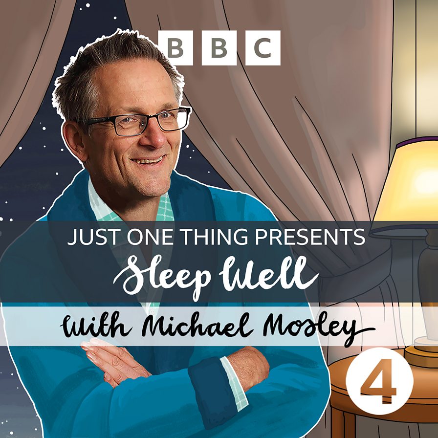 BBC Radio 4 Just One Thing with Michael Mosley, Sleep Well with
