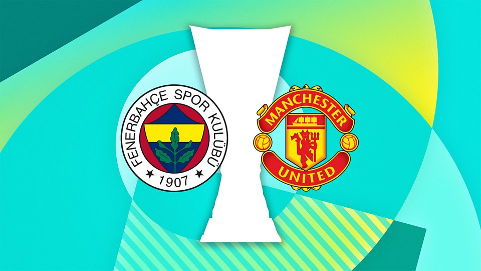 Fenerbahce v Man Utd