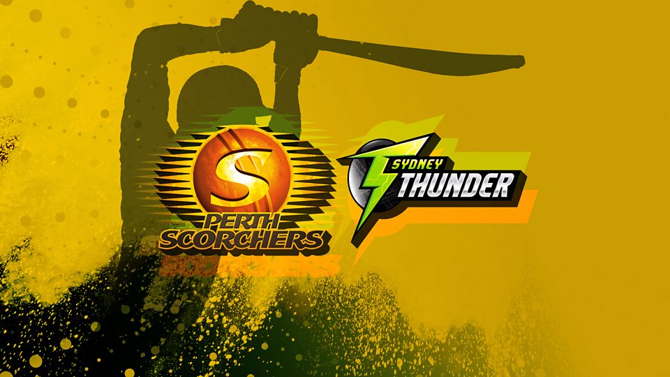 Perth Scorchers v Sydney Thunder