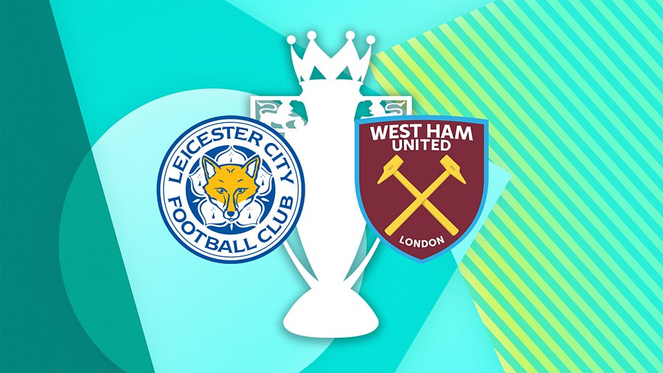 Leicester City v West Ham