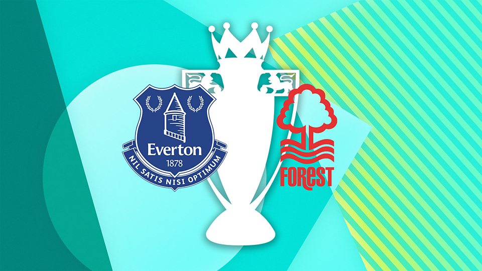 Everton v Nottm Forest