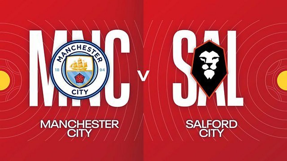 Third Round: Manchester City v Salford City