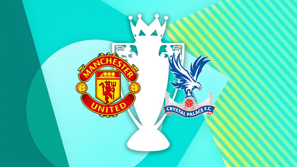 Manchester United v Crystal Palace