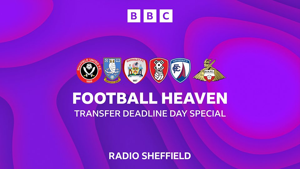 Football Heaven BBC Radio Sheffield's Transfer Deadline Day show BBC