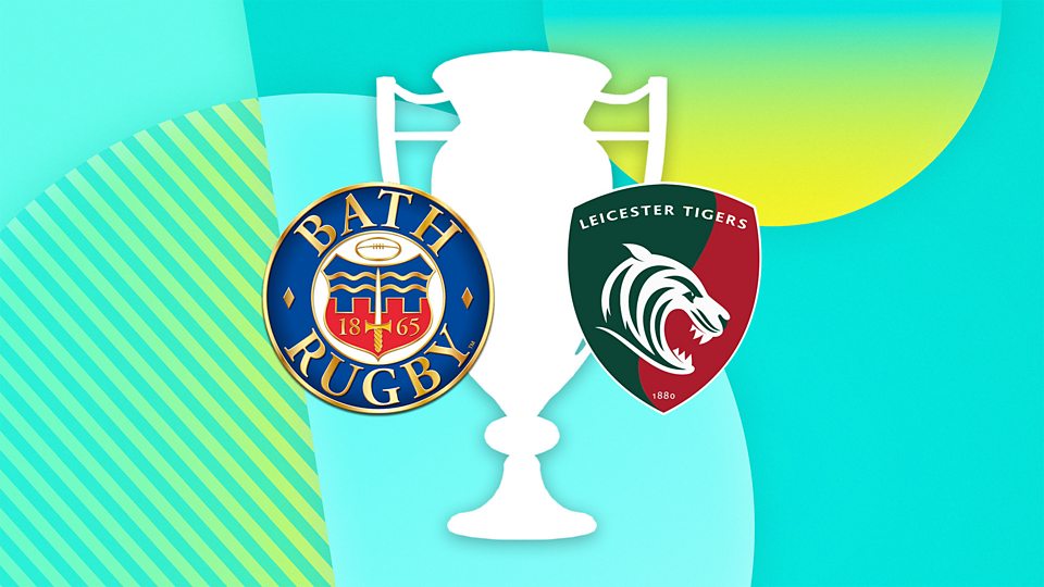 Bath v Leicester Tigers