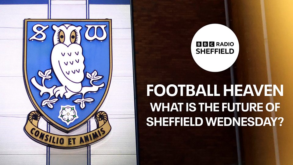 Football Heaven - What is the future of Sheffield Wednesday?