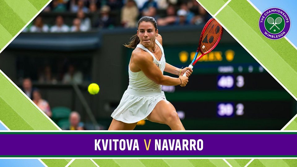 No.1 Court: Kvitova v Navarro