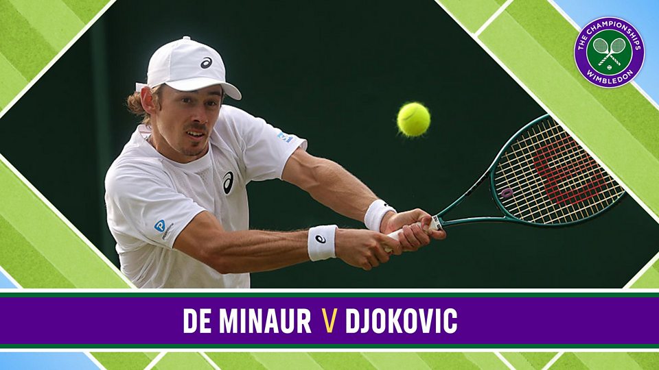 Centre Court: de Minaur v Djokovic