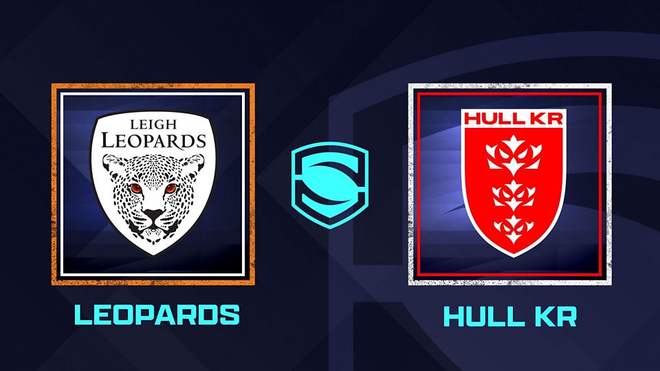 Super League: Leigh Leopards v Hull KR