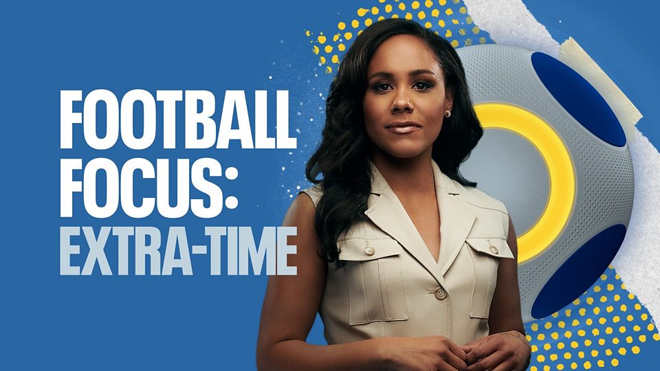Football Focus: Extra-Time