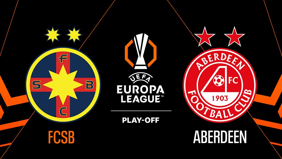 Europa League Play-Off, Second Leg: FCSB v Aberdeen