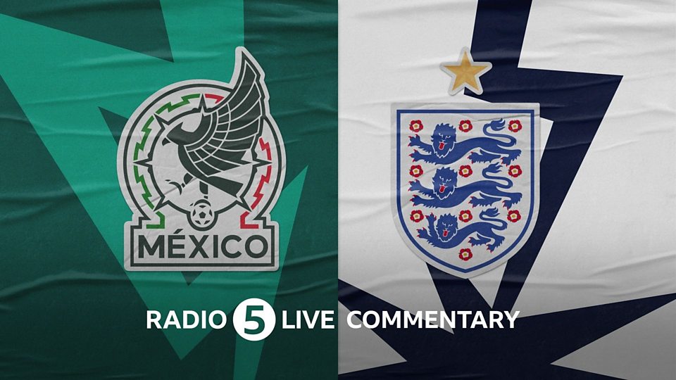 Mexico v England – Watch with 5 Live