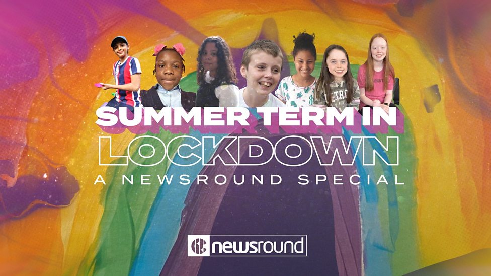 Summer Term in Lockdown A Newsround Special CBBC Newsround