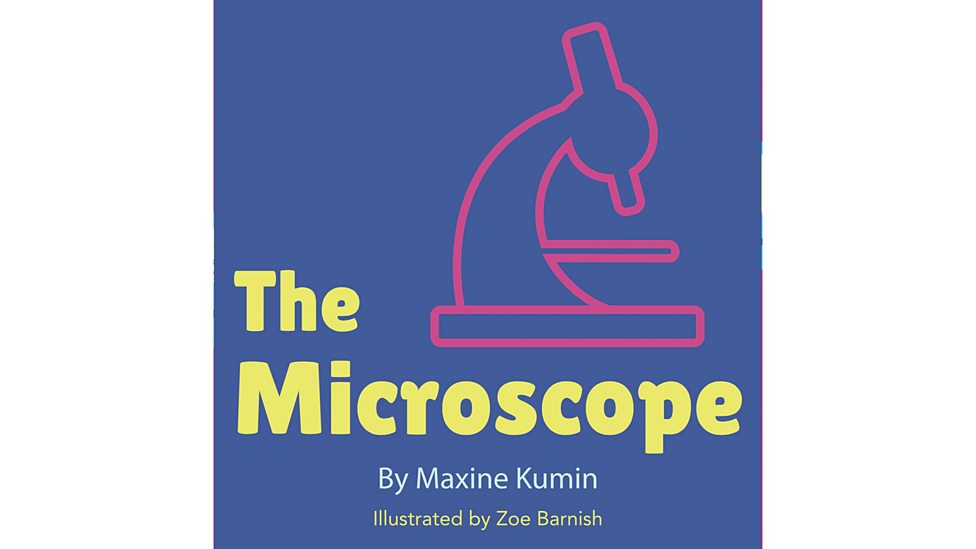 The Microscope by Maxine Kumin Listen, read and share BBC Bitesize