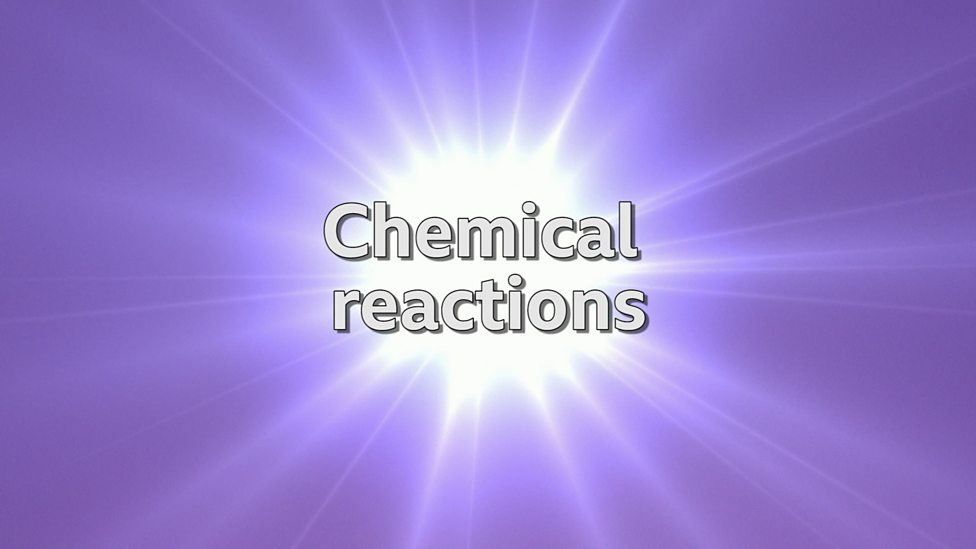 Chemical reactions KS3 Chemistry BBC Bitesize