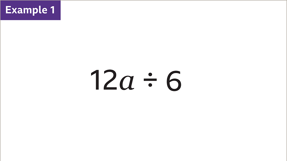 Simplifying terms by multiplying and dividing - KS3 Maths - BBC Bitesize
