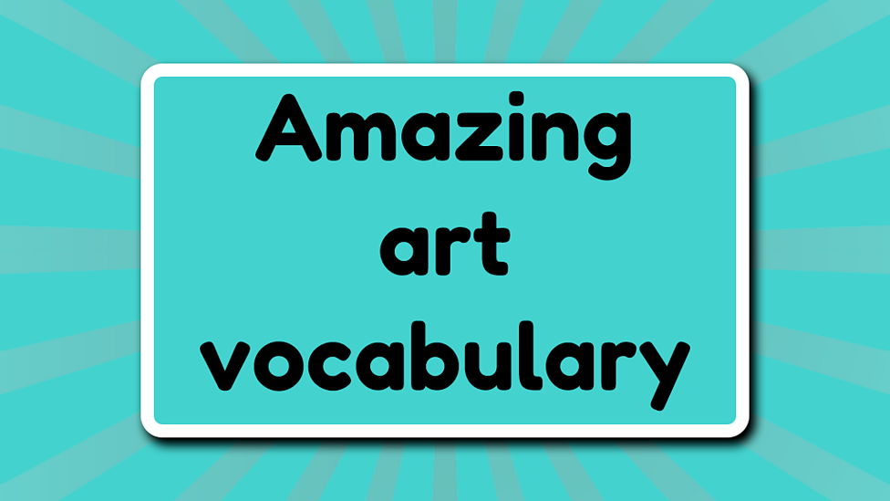 Art vocabulary KS1 English curriculum BBC Bitesize