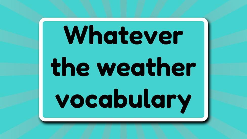 Weather vocabulary KS1 English curriculum BBC Bitesize