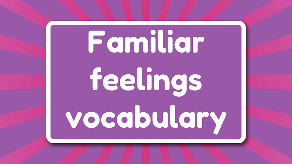 Feelings Vocabulary - KS1 English Curriculum - BBC Bitesize