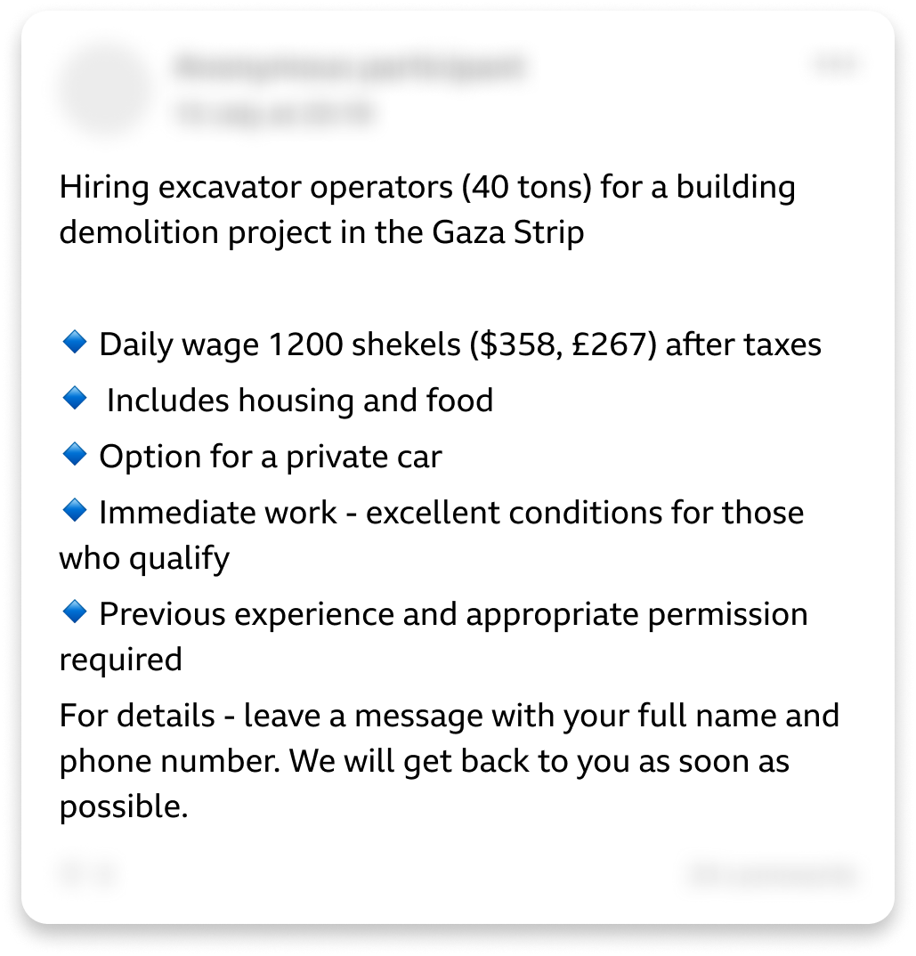 An edited Facebook post reads: "Hiring excavator operators (40 tons) for a building demolition project in the Gaza Strip". In a bullet point list: "Daily wage 1200 shekels ($358, £267) after taxes. Includes housing and food. Option for a private car. Immediate work - excellent conditions for those who qualify. Previous experience and appropriate permission required". And it adds: "For details - leave a message with your full name and phone number. We will get back to you as soon as possible". Some personal details in the image have been blurred.
