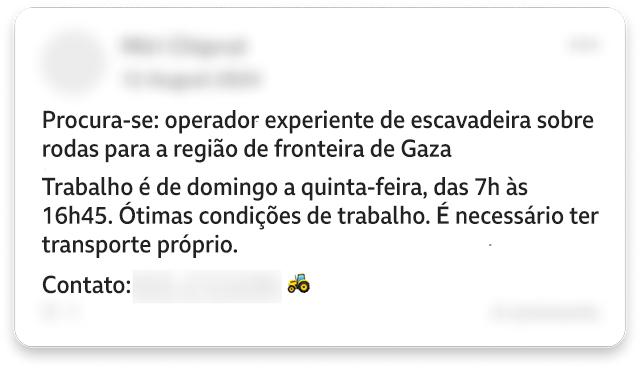 Uma publicação editada no Facebook diz: "Procura-se: operador de escavadeira sobre rodas experiente para a região da fronteira de Gaza. Trabalho de domingo a quinta-feira, das 7h às 16h45. Ótimas condições de trabalho. É necessário ter transporte próprio." A publicação termina com um emoji de trator. Alguns dados pessoais na imagem foram desfocados.