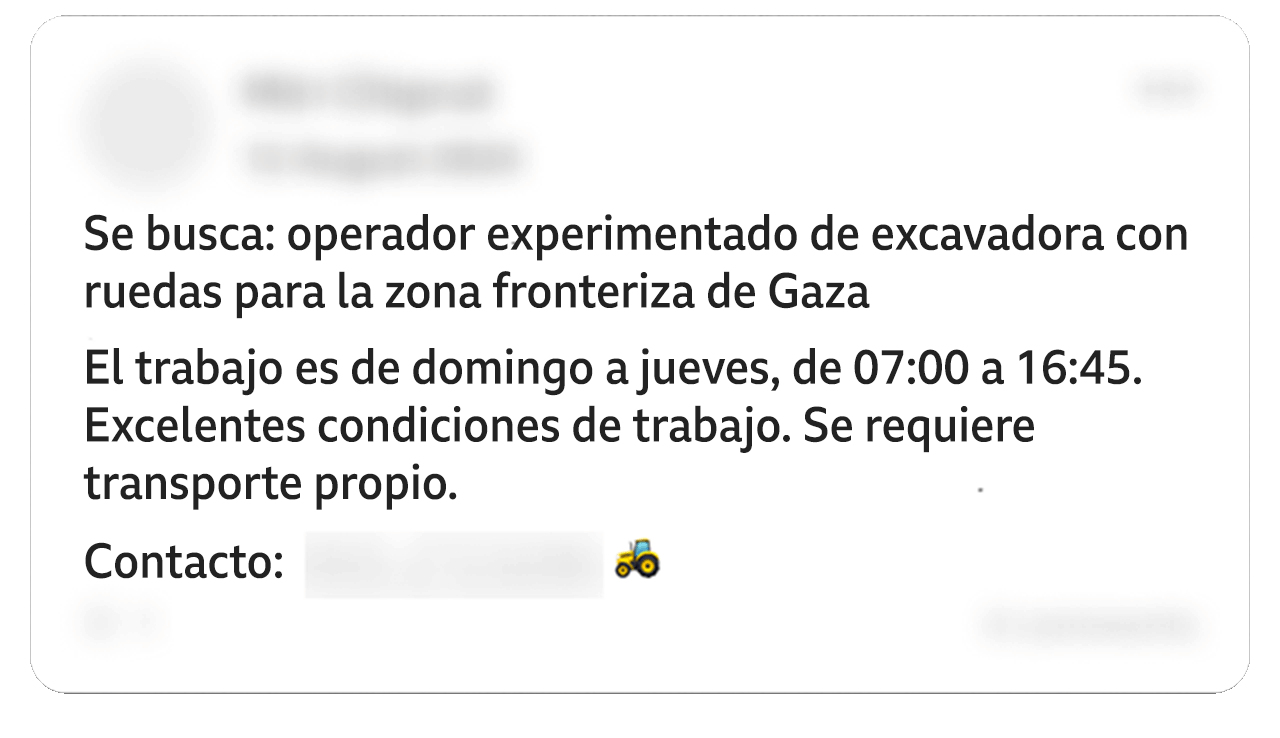 Una publicación editada en Facebook dice: “Se busca: operador experimentado de excavadora con ruedas para la zona fronteriza de Gaza. Trabajo de domingo a jueves, de 07:00 a 16:45. Excelentes condiciones laborales. Se requiere transporte propio”. La publicación termina con el emoji de un tractor. Algunos datos personales en la imagen han sido difuminados.