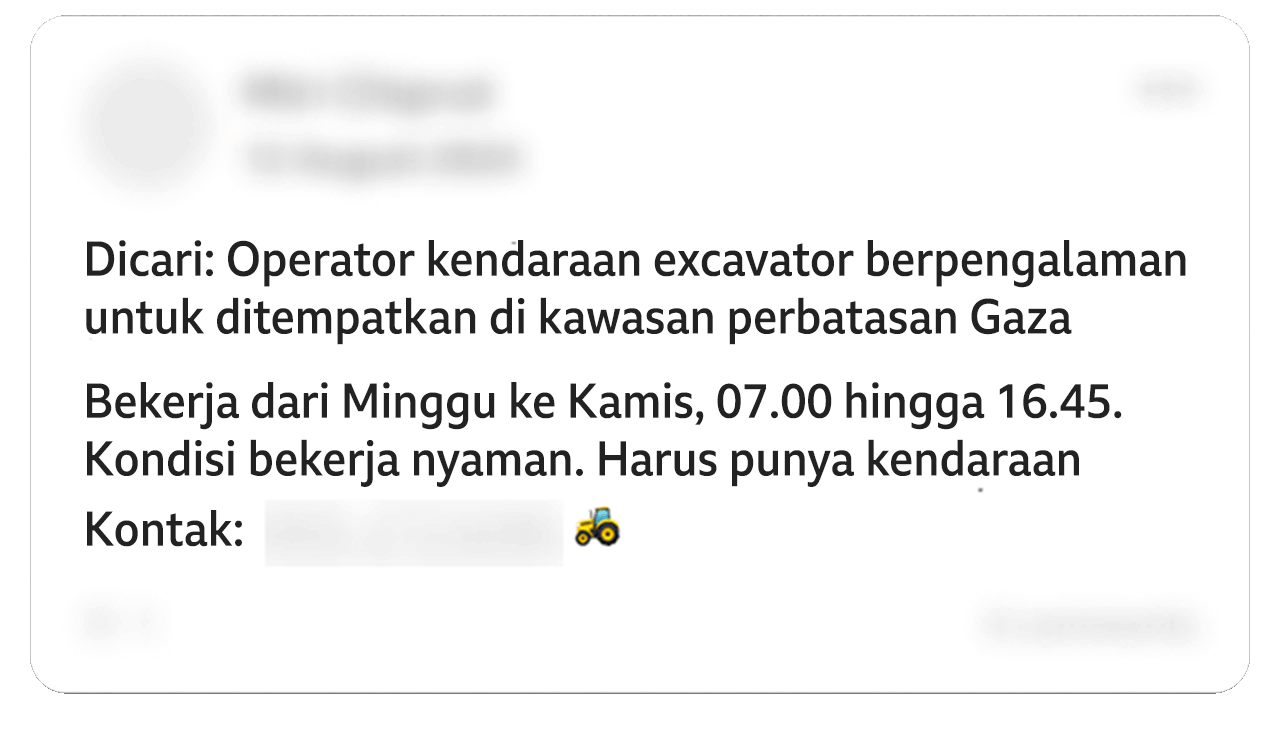 Sebuah unggahan Facebook yang telah diedit berbunyi: "Dicari: Operator ekskavator berpengalaman untuk wilayah perbatasan Gaza. Lowongan kerja dari Minggu hingga Kamis, pukul 07.00 hingga 16.45. Kondisi kerja sangat baik. Diwajibkan punya transportasi sendiri." Unggahan tersebut diakhiri dengan emoji traktor. Beberapa detail pribadi pada gambar telah diburamkan.
