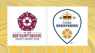 Northamptonshire v Derbyshire