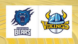 Birmingham Bears v Yorkshire Vikings
