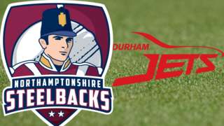 Northamptonshire Steelbacks v Durham Jets