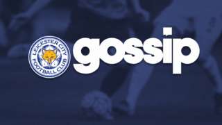 Leicester City Gossip