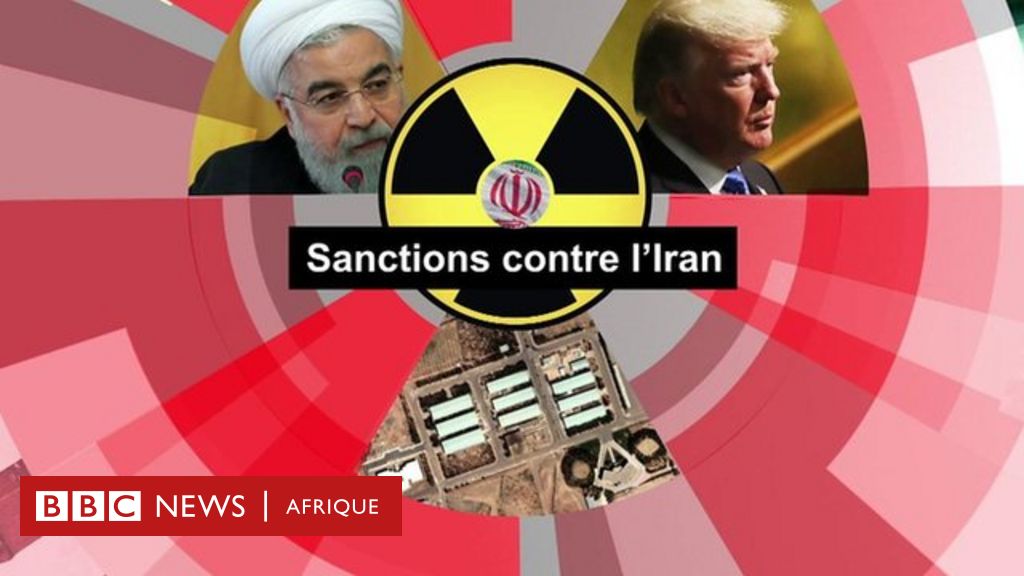 Sanctions Américaines Sévères Contre L'Iran - BBC News Afrique