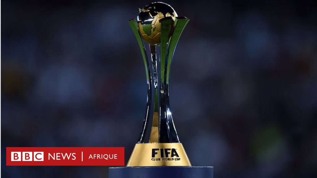 La FIFA valide une nouvelle coupe du monde des clubs BBC News Afrique