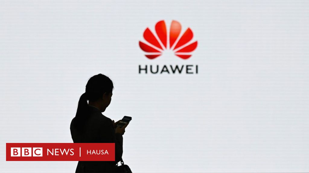 Me Ya Sa Kasashen Yamma Ke Tsoron Kamfanin Huawei Na China Bbc News Hausa 