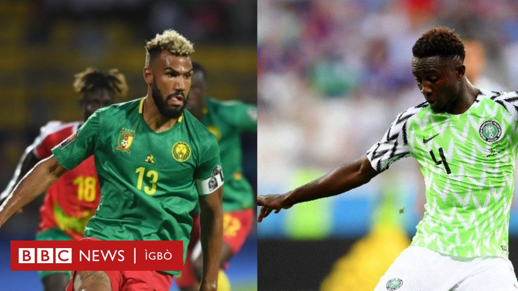 Nigeria vs Cameroon: 'Super Eagles' ga-ezute 'Indomitable Lions' - BBC