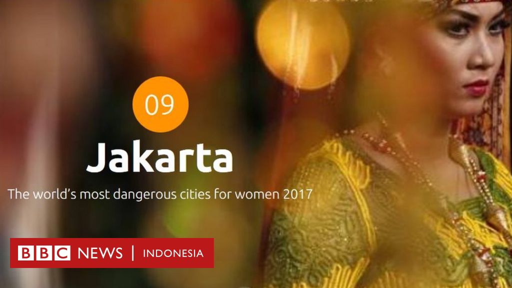 Jakarta Masuk 10 Kota Besar Paling Berbahaya Di Dunia Untuk Perempuan ...