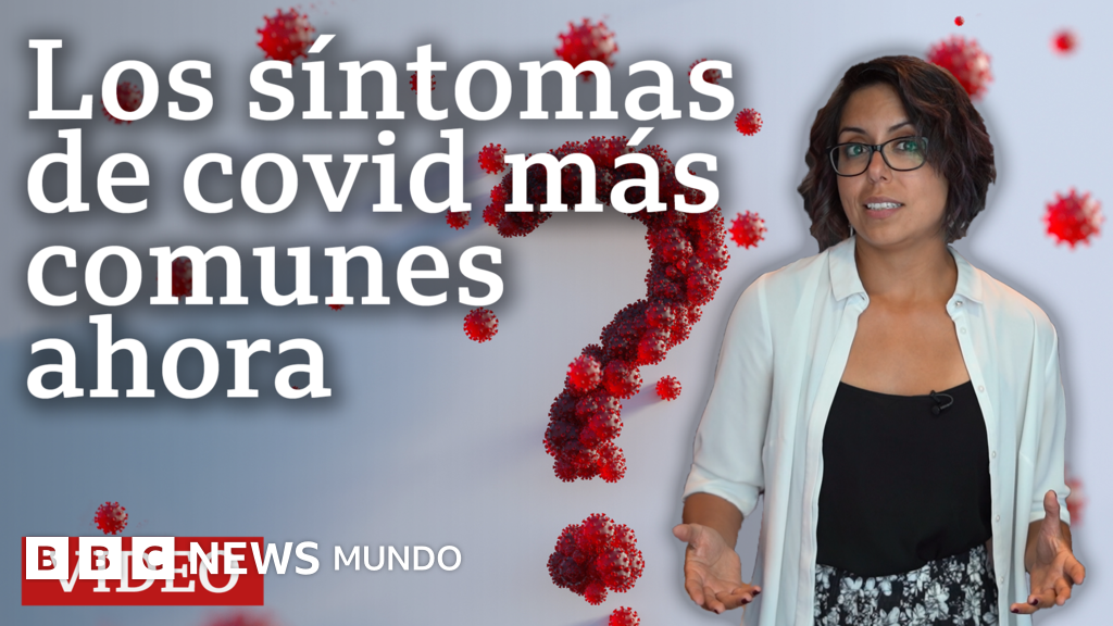 Cómo han cambiado los síntomas de covid con las nuevas variantes y cuáles son ahora los más comunes